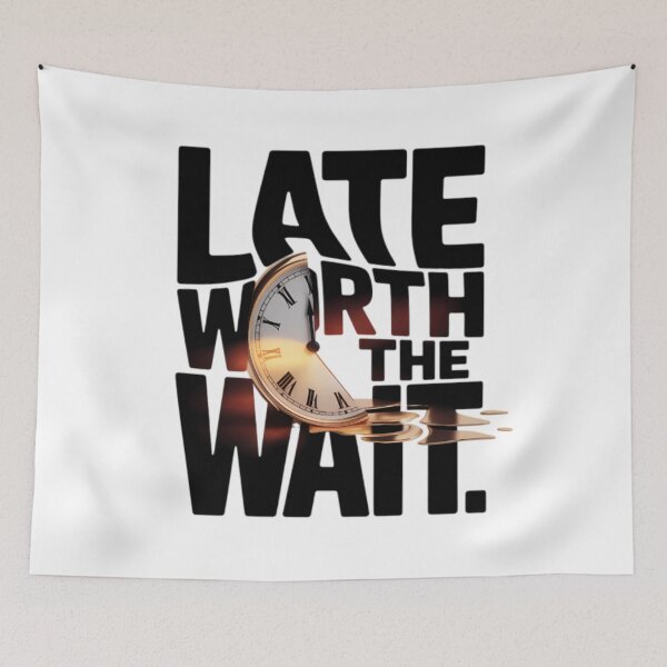 Item preview, Late Worth The Wait 3D Typography designed and sold by AbanoubStore.