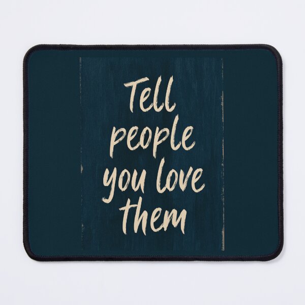Item preview, Tell People You Love Them designed and sold by StudioRedKoala.