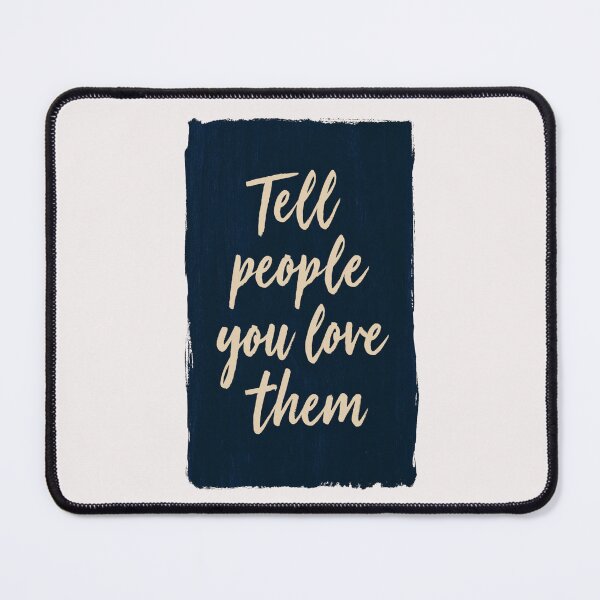 Item preview, Tell People You Love Them designed and sold by StudioRedKoala.