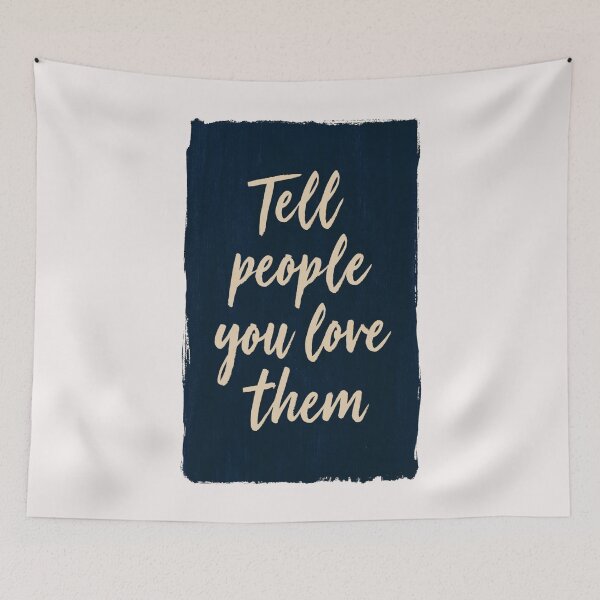 Item preview, Tell People You Love Them designed and sold by StudioRedKoala.