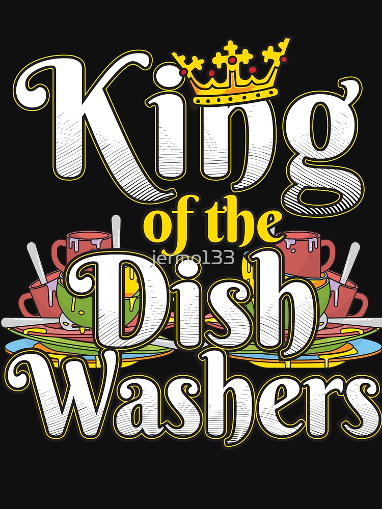 "King Of The Dish Washers Funny Dishwasher Dad Design" Tshirt for Sale by jermo133 Redbubble