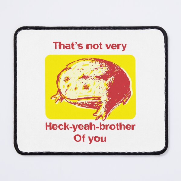 Item preview, That's not very heck-yeah-brother of you frog designed and sold by PopcornpunkART.
