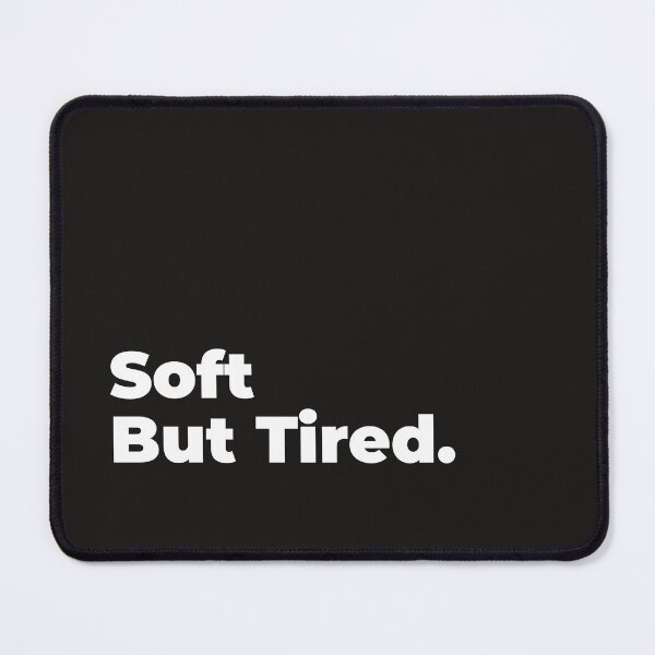 Item preview, Minimalist Relatable Quote “Soft But Tired" Aesthetic Typography Design designed and sold by diahsariw.