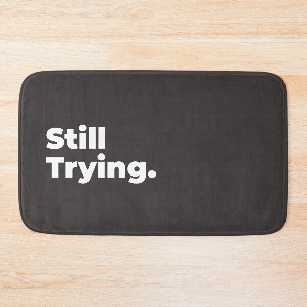 Item preview, Minimalist Relatable Quote “Still Trying" Aesthetic Typography Design designed and sold by diahsariw.