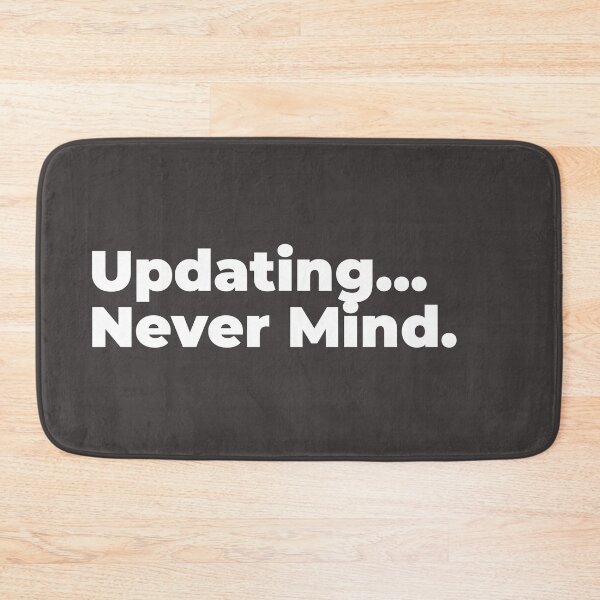 Item preview, Minimalist Relatable Quote “Updating... Nevermind" Aesthetic Typography Design designed and sold by diahsariw.