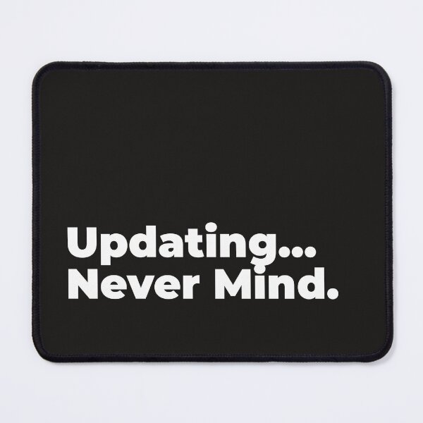 Item preview, Minimalist Relatable Quote “Updating... Nevermind" Aesthetic Typography Design designed and sold by diahsariw.
