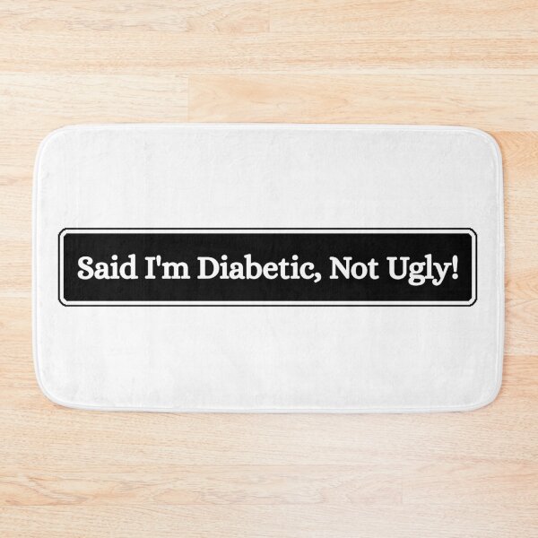 Item preview, Said I'm Diabetic, Not Ugly designed and sold by Dondonmart.