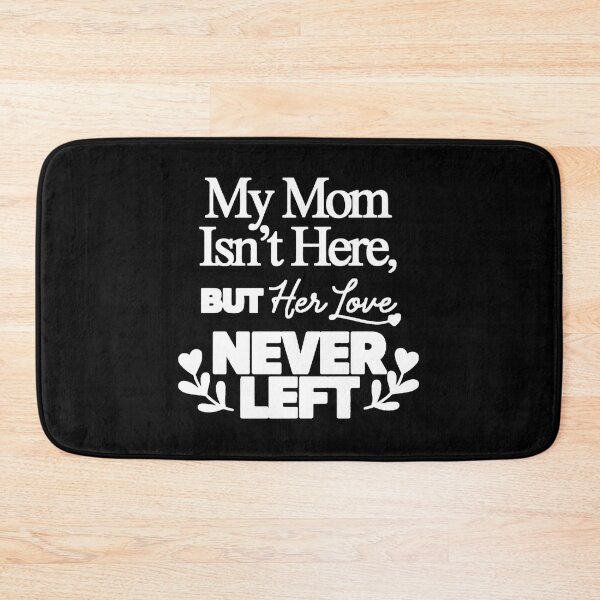 Item preview, My Mom Isn’t Here But Her Love Never Left Memorial Quote Typography  designed and sold by Zizo-DR44.