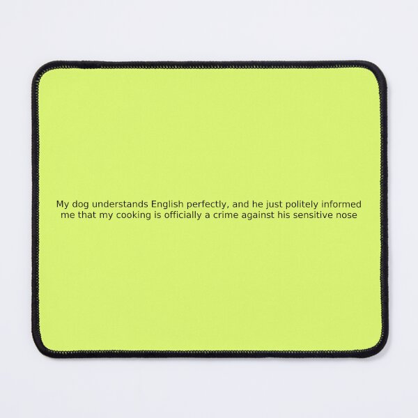 Item preview, My dog understands English perfectly, and he just politely informed me that my cooking is officially a crime against his sensitive nose designed and sold by English Learning.