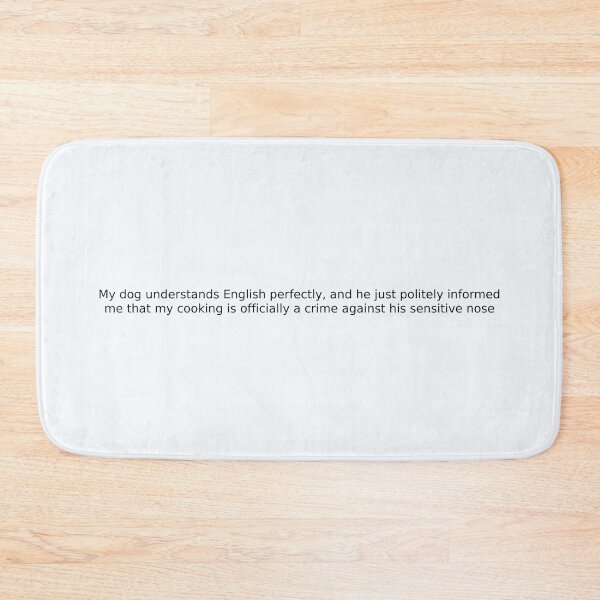 Item preview, My dog understands English perfectly, and he just politely informed me that my cooking is officially a crime against his sensitive nose designed and sold by English Learning.