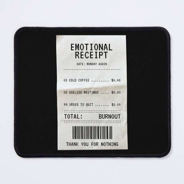 Item preview, Funny Emotional Receipt Corporate Burnout Aesthetic designed and sold by CarlosOddities.