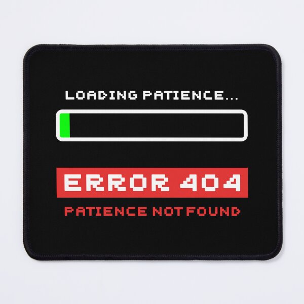 Item preview, Funny Loading Patience Error 404 Aesthetic designed and sold by CarlosOddities.