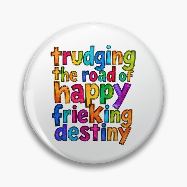 Item preview, aa meme "trudging the road of happy frieking destiny" designed and sold by OmStudioz .