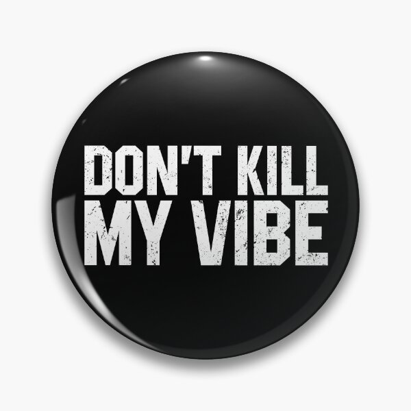 Item preview, Don't Kill My Vibe designed and sold by miftareihanny.