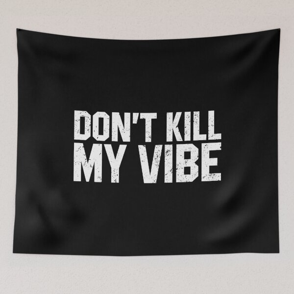 Item preview, Don't Kill My Vibe designed and sold by miftareihanny.