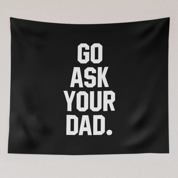 Item preview, Go Ask Your Dad - Sarcasm Jokes designed and sold by miftareihanny.