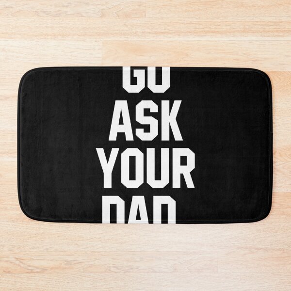 Item preview, Go Ask Your Dad - Sarcasm Jokes designed and sold by miftareihanny.