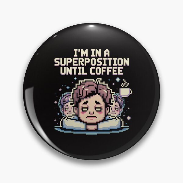 Item preview, I'm in a Superposition Until Coffee. Pixel Art Design. designed and sold by Peter Stawicki.