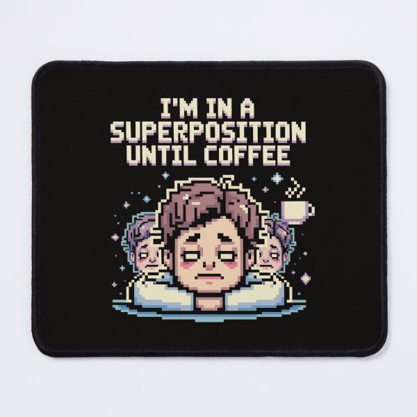 Item preview, I'm in a Superposition Until Coffee. Pixel Art Design. designed and sold by Peter Stawicki.