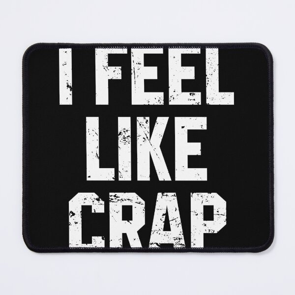Item preview, I Feel Like Crap designed and sold by miftareihanny.