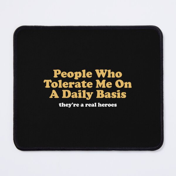 Item preview, People Who Tolerate Me On A Daily Basis They're A Real Heroes designed and sold by wulanivtiany.