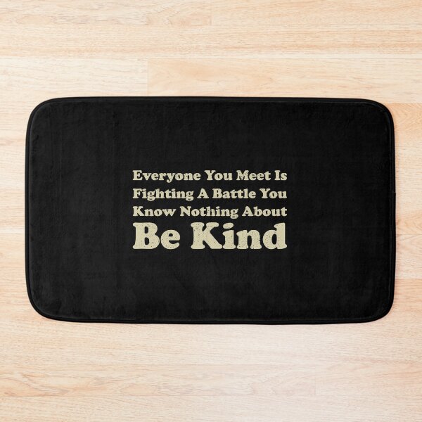 Item preview, Everyone You Meet Is Fighting A Battle You Know Nothing About Be Kind designed and sold by wulanivtiany.