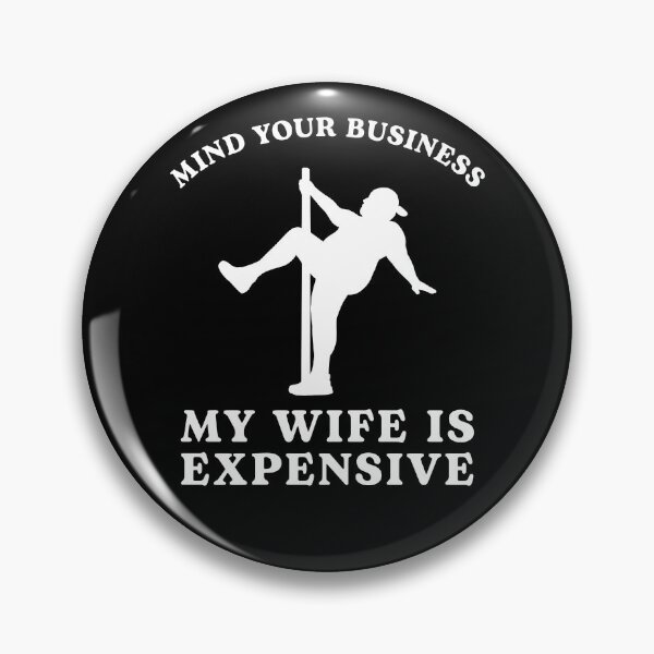 Item preview, Mind Your Business My Wife Is Expensive Funny Husband designed and sold by nosu-art-pod.