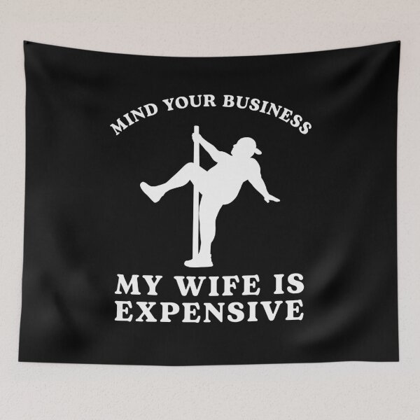 Item preview, Mind Your Business My Wife Is Expensive Funny Husband designed and sold by nosu-art-pod.