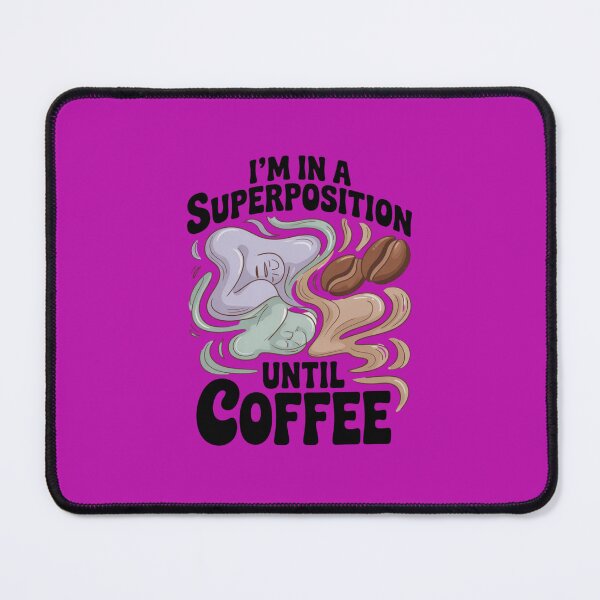 Item preview, I'm in a Superposition Until Coffee. Abstract Art Design. designed and sold by Peter Stawicki.