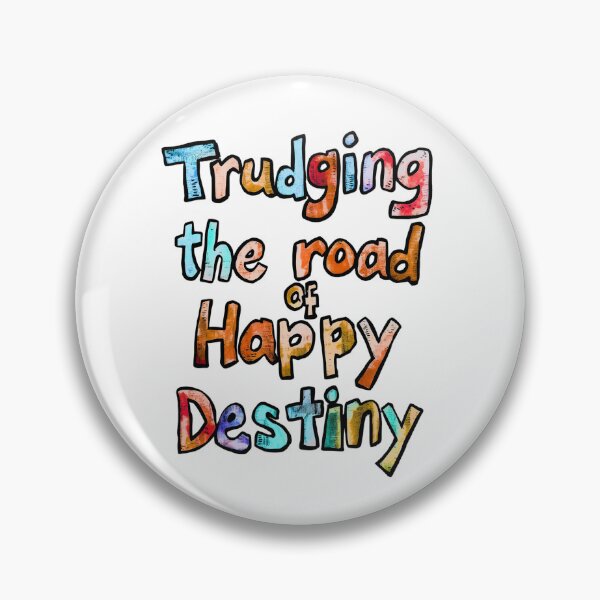 Item preview, sobriety gift - "TRUDGING THE ROAD OF HAPPY FRIEKING DESTINY" designed and sold by OmStudioz .
