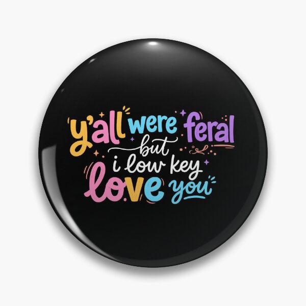 Item preview, Y’all Were Feral But I Low Key Love You designed and sold by To101ARt.