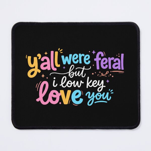 Item preview, Y’all Were Feral But I Low Key Love You designed and sold by To101ARt.