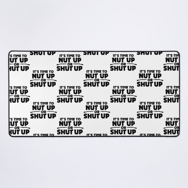 Item preview, It'S Time To Nut Up Or Shut Up designed and sold by kohlbeckv.