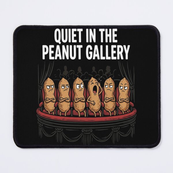 Item preview, Quiet In The Peanut Gallery Pun designed and sold by RickyTromps.