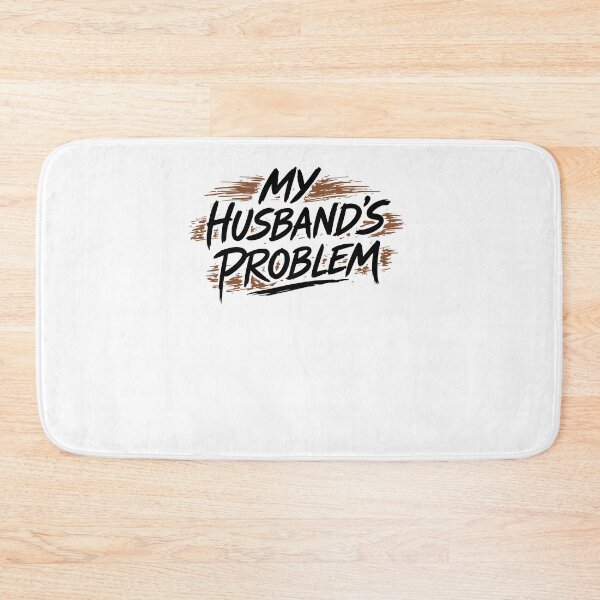 Item preview, My Husband's Problem Funny Wife designed and sold by Hedoraxe.