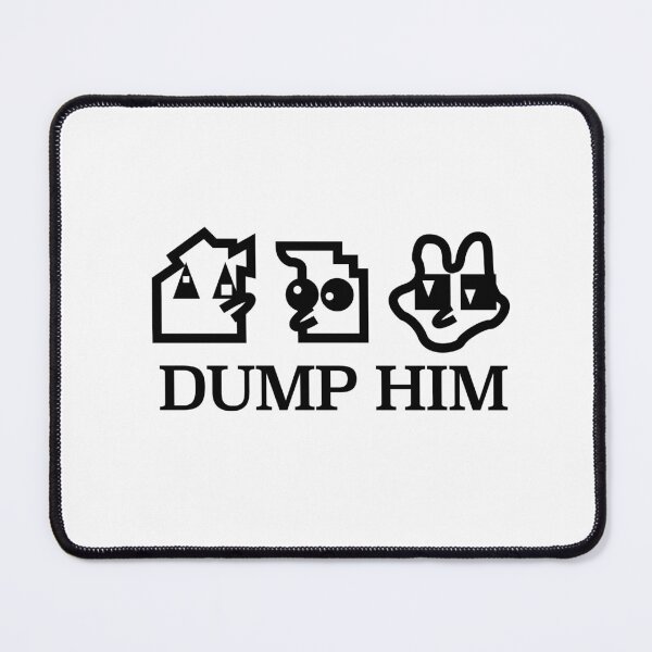 Item preview, DUMP HIM designed and sold by Bandiwoo.