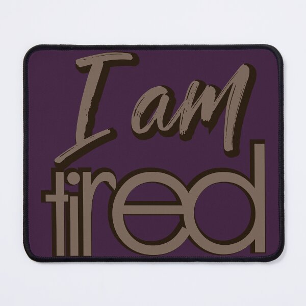 Item preview, I Am Tired - Hand Drawn Brown Typography Exhaustion Quote designed and sold by Ihor Ivanov.
