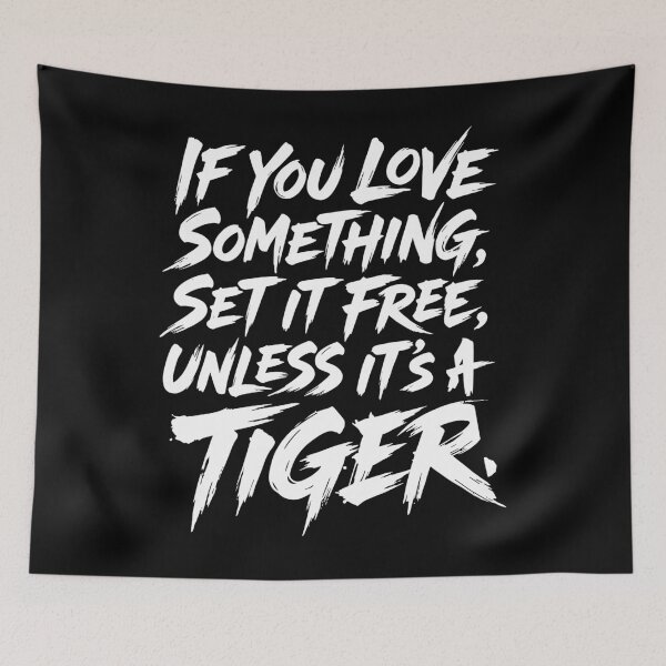Item preview, If You Love Something Set It Free Unless It’s A Tiger designed and sold by LOUP-SOLI.