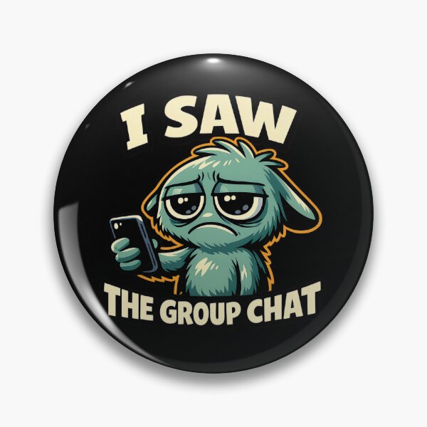 Item preview, I Saw The Group Chat Funny Awkward Creature Texting Meme designed and sold by MustBeDesigns.