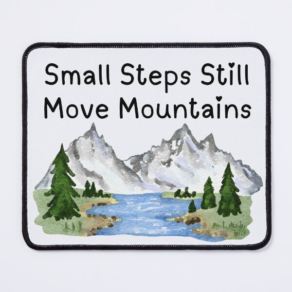 Item preview, Small Steps Still Move Mountains designed and sold by kaavishehsas.
