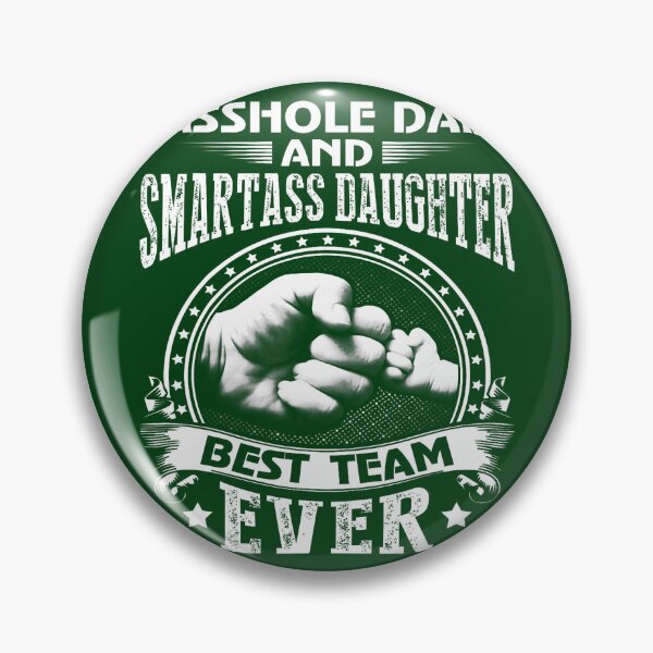 Item preview, Asshole Dad And Smartass Daughter Best Team Ever  designed and sold by AnvitaBolyard.