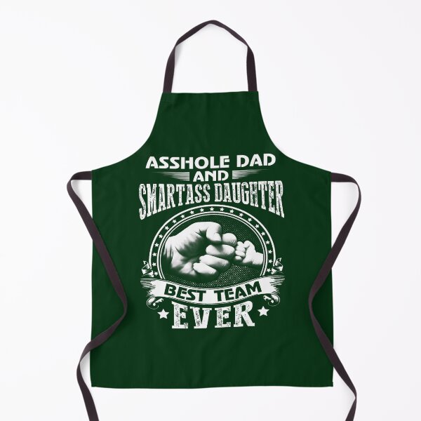 Item preview, Asshole Dad And Smartass Daughter Best Team Ever designed and sold by AnvitaBolyard.