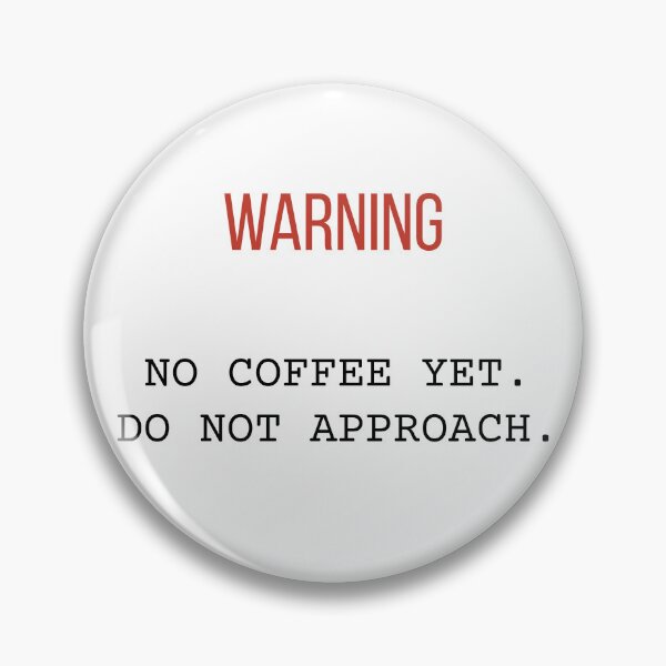 Item preview, Warning No Coffee Yet Do Not Approach Meme designed and sold by Coon & Momo.