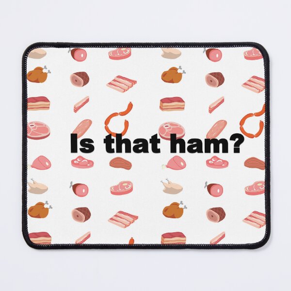 Item preview, Is That Ham? designed and sold by Velliety.