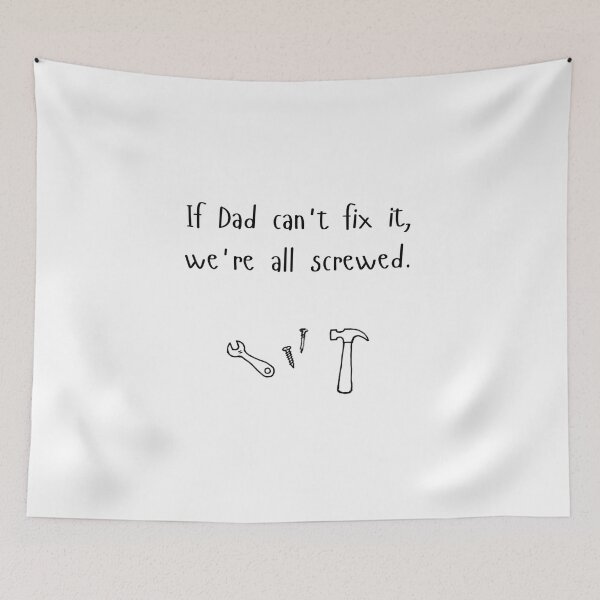 Item preview, If dad can’t fix it, we’re all screwed - black text designed and sold by Tingmade Studio.