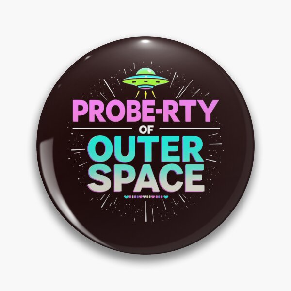Item preview, Probe-rty of Outer Space - Clever Extraterrestrial Pun Design for Alien Believers and Space Nerds" designed and sold by highvibz72.