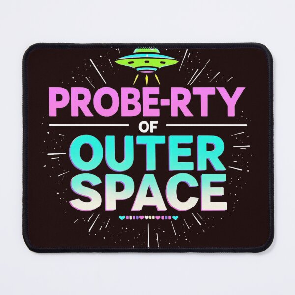 Item preview, Probe-rty of Outer Space - Clever Extraterrestrial Pun Design for Alien Believers and Space Nerds" designed and sold by highvibz72.