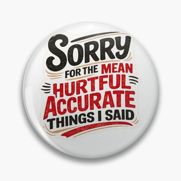 Item preview, Sorry for the Mean Hurtful Accurate Things I Said, Funny Sarcastic Quote Design designed and sold by LVSMe.