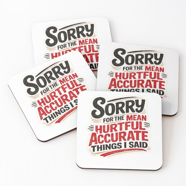 Item preview, Sorry for the Mean Hurtful Accurate Things I Said, Funny Sarcastic Quote Design designed and sold by LVSMe.