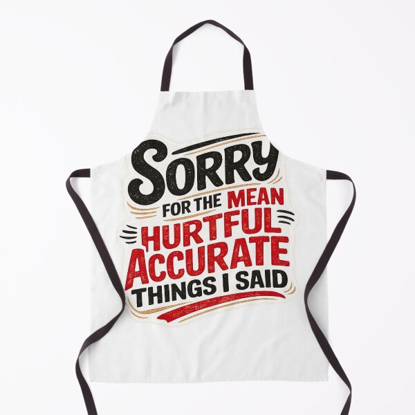 Item preview, Sorry for the Mean Hurtful Accurate Things I Said, Funny Sarcastic Quote Design designed and sold by LVSMe.